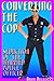 Converting the Cop (Seducing the Married Police Officer)