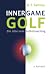 Inner Game Golf: Die Idee vom Selbstcoaching