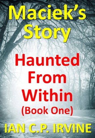 Maciek's Story (Haunted from Within #1)