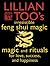 Lillian Too’s Irresistible Feng Shui Magic: Magic and Rituals for Love, Success and Happiness