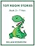 Toy Room Stories -  Book 3 - T Rex (Children's Illustrated Short Story)