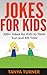 Jokes for Kids: 300+ Jokes for Kids to Have Fun and Kill Time