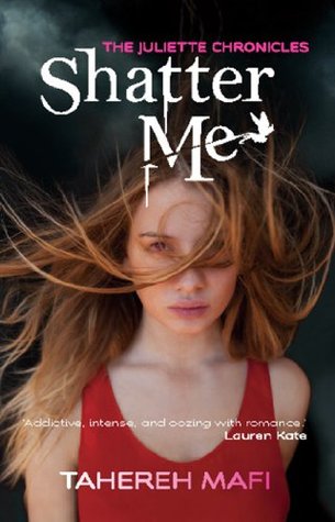 Shatter Me (The Juliette Chronicles, #1)