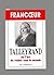 TALLEYRAND OU L'ART DE ROULER TOUT LE MONDE (HISTOIRE ET HUMOUR t. 1) (French Edition)