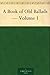 A Book of Old Ballads — Volume 1