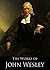The Works of John Wesley: A Plain Account of Christian Perfection, Sermons on Several Occasions, Explanatory Notes on the New Testament, Explanatory Notes ... (4 Books With Active Table of Contents)