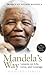Mandela's Way: Lessons for an Uncertain Age