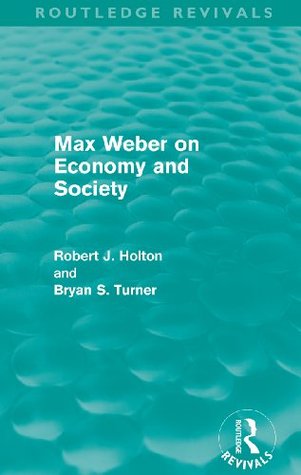 Max Weber on Economy and Society (Routledge Revivals)