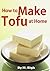 How to Make Tofu at Home