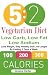 5: 2 Vegetarian Diet: Low Carb, Low Fat: Low Sodium: Lose Weight, Stay Healthy and Live Longer By Fasting 2 Days a Week