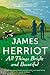 All Things Bright and Beautiful by James Herriot
