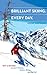 Brilliant Skiing Every Day
