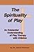 The Spirituality of Play: Existential Understanding of Play Therapy with Children