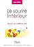 Le sourire intérieur: Savoir accueillir la joie. (Comprendre & Agir) (French Edition)