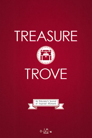 Treasure Trove: An Educator's Journal of Inspired Moments