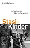 Stasi-Kinder: Aufwachsen im Überwachungsstaat