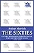 The Sixties: Cultural Revolution in Britain, France, Italy, and the United States, c.1958-c.1974 (Bloomsbury Reader)