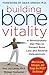 Building Bone Vitality by Michael  Castleman