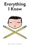 Everything I Know by Paul Jarvis