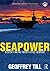 Seapower: A Guide for the Twenty-First Century (Cass Series: Naval Policy and History)