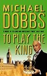 To Play the King:...