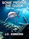 Some People Die Quick by J.C. Simmons