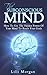 The Subconscious Mind: How To Use The Hidden Power Of Your Mind To Reach Your Goals (Mind Control, Mindset, Subconscious Mind Power,)