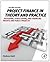 Project Finance in Theory and Practice: Designing, Structuring, and Financing Private and Public Projects
