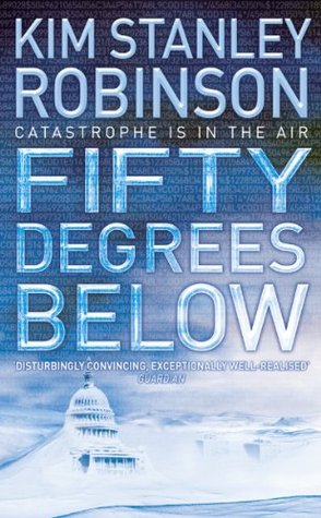 Fifty Degrees Below: A Gripping Political Thriller Set Against a Global Climate Catastrophe