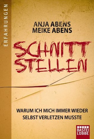 Schnittstellen: Warum ich mich immer wieder selbst verletzen musste (Erfahrungen. Bastei Lübbe Taschenbücher) (German Edition)