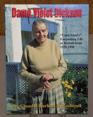 Dame Violet Dickson: Umm Saud's Fascinating Life in Kuwait from 1929-1990 (Paperback)