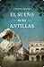 El sueño de las Antillas (Spanish Edition)