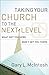 Taking Your Church to the Next Level: What Got You Here Won't Get You There