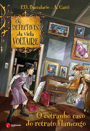 O estranho caso do retrato flamengo (Os detectives da viela Voltaire, #3)