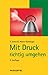 Mit Druck richtig umgehen (Haufe TaschenGuide)