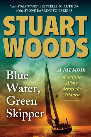Blue Water, Green Skipper: A Memoir of Sailing Alone Across the Atlantic