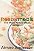 Freezer Meals: The Make-Ahe...