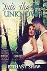 Into the Unknown by Bethany Shaw