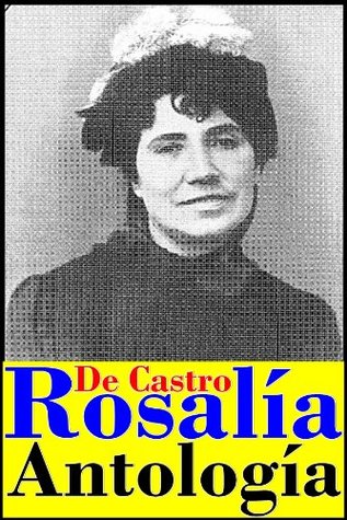 Colección Rosalía de Castro (Cantares gallegos, La hija del mar, Flavio, Ruinas, El primer loco, Un hombre y una musa, El caballero de las botas azules, poemas y cartas)
