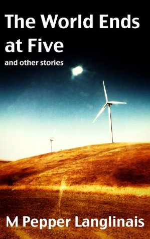 The World Ends at Five & Other Stories (Kindle Edition)
