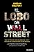 El lobo de Wall Street by Jordan Belfort El lobo de Wall Street by Jordan Belfort