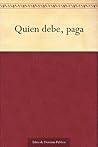 Quien debe, paga (Spanish Edition)