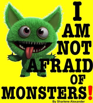 I am not afraid of Monsters