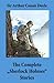 The Complete "Sherlock Holmes" Stories (4 novels and 56 short stories + An Intimate Study of Sherlock Holmes by Conan Doyle himself)