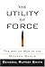 The Utility of Force