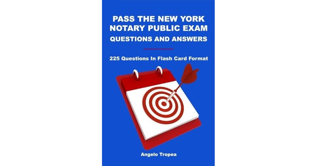 Pass the New York Notary Public Exam Questions and Answers by Angelo Tropea