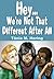 Hey..We're Not That Different After All by Tania Hering