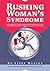 Rushing Woman's Syndrome by Libby Weaver Rushing Woman's Syndrome by Libby Weaver