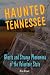 Haunted Tennessee: Ghosts and Strange Phenomena of the Volunteer State (Haunted Series)
