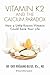 Vitamin K2 And The Calcium Paradox by Kate Rhéaume-Bleue